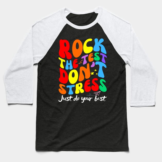 Rock The Test Dont Stress Testing Day Teachers Students Baseball T-Shirt by Orth